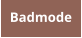 Badmode